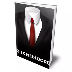 Imagem de capa para o Ebook O EX MEDÍOCRE