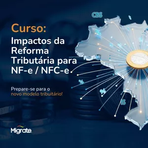 Imagem de capa para o Curso online Impactos da Reforma Tributária para NF-e / NFC-e
