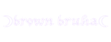 Brown Bruha