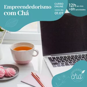 Imagem de capa para o Curso online Empreendedorismo com Chá por Dani Lieuthier 