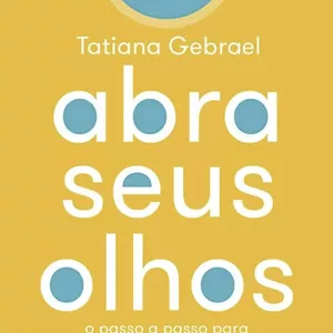 Imagem de capa para o Ebook Livro Digital Abra Seus Olhos - Tatiana Gebrael [COM]