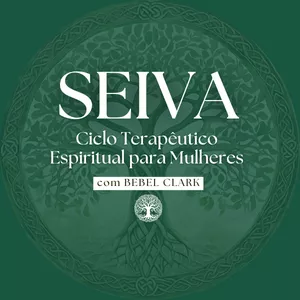 Imagem de capa para o Curso online Seiva - Ciclo Terapêutico Espiritual para Mulheres