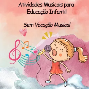Imagem de capa para o Ebook Atividades Musicais para Educação Infantil -  Sem Vocação Musical
