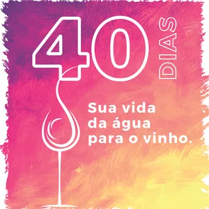 Imagem de capa para o Curso online CATÓLICO PROSPERO - 40 DIAS - SUA VIDA DA ÁGUA PARA O VINHO!