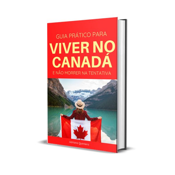 Guia prático para Viver no Canadá e não morrer na 