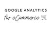 Google Analytics for eCommerce
