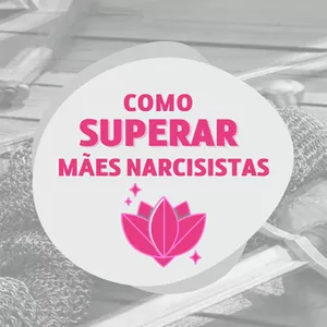 Imagem de capa para o Curso online Como Superar Mães Narcisistas 