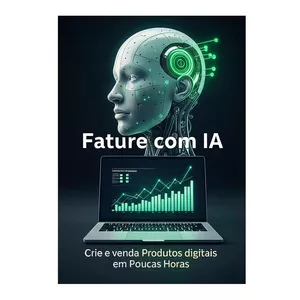 Imagem de capa para o Ebook Fature com IA - Crie e Venda Produtos Digitais em Poucas Horas