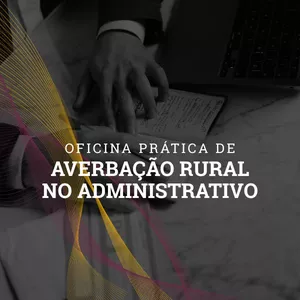 Imagem de capa para o Curso online Oficina Prática de Averbação Rural no Administrativo