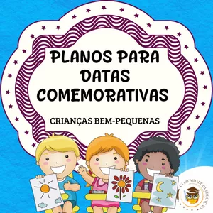 PLANEJAMENTO PARA 16 DATAS COMEMORATIVAS - CRIANÇAS BEM-PEQUENAS