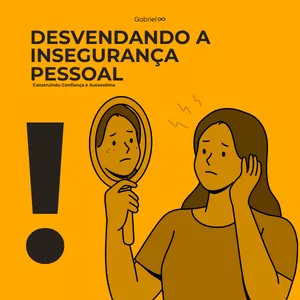 Imagem de capa para o Ebook Desvendando a Insegurança Pessoal: Construindo Confiança e Autoestima