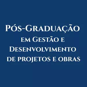 Pós Graduação em Gestão e Desenvolvimento de Projetos e Obras 