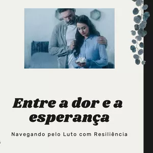 Imagem de capa para o Ebook Entre a dor e a esperança - Navegando pelo Luto com Resiliência