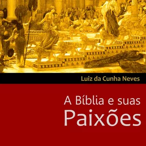 Imagem de capa para o Ebook A Bíblia e suas paixões