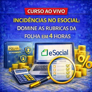 Imagem do curso Ao Vivo - 17/07/2026 - INCIDÊNCIAS NO ESOCIAL: DOMINE AS RUBRICAS DA FOLHA EM 4 HORAS