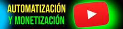 Automatización Y Monetización De YouTube