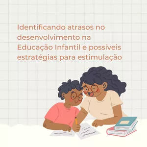 Imagem de capa para o Curso online Identificando atrasos no desenvolvimento na Educação Infantil e possíveis estratégias para estimulação