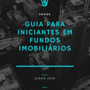 Imagem de capa para o Ebook Guia para Iniciantes em Fundos Imobiliários 