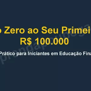 Imagem de capa para o Ebook Do Zero aos 100 mil - Guia Prático para Iniciantes em Educação Financeira