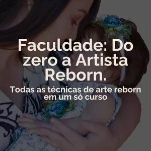 Imagem de capa para o Curso online Faculdade: Do zero a Artista Reborn. Todas as técnicas de arte reborn em um só curso