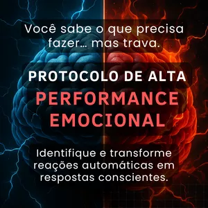 Protocolo de Alta Performance Emocional​ - Reconheça, identifique, crie e harmonize