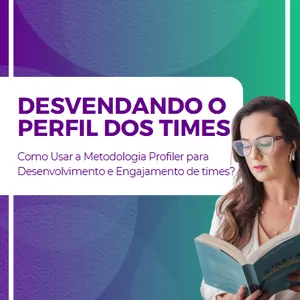 Imagem de capa para o Ebook DESVENDANDO O PERFIL DOS TIMES - Como Usar a Metodologia Profiler para Desenvolvimento e Engajamento 
