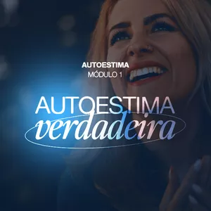 Imagem do curso Pré-venda Autoestima Módulo 1: Autoestima Verdadeira - As Raízes da Confiança Autêntica