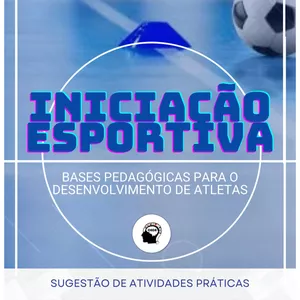 Imagem de capa para o Ebook Iniciação Esportiva no futsal e no futebol: sugestões de atividades práticas e bases pedagógicas para o desenvolvimento de atletas