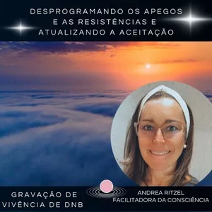 Imagem de capa para o Curso online Desprogramando os Apegos e as Resistências e Atualizando a Aceitação