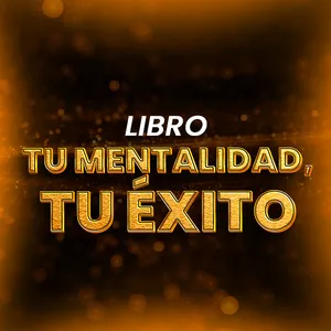 Imagen de portada para Ebook Tu Mentalidad, Tu Éxito (Libro 1)