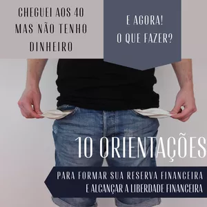 Imagem de capa para o Ebook Cheguei aos 40 e não tenho dinheiro, e agora! o que fazer?
