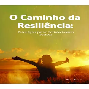 Imagem de capa para o Ebook O Caminho da Resiliência: Estratégias para o Fortalecimento Pessoal