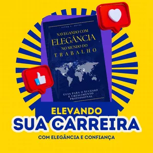 Imagem de capa para o Ebook Navegando com Elegância pelo Mundo do Trabalho