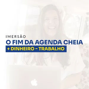 Imagem de capa para o Curso online  IMERSÃO O FIM DA AGENDA CHEIA + DINHEIRO - MENOS TRABALHO