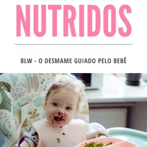 Imagem de capa para o Ebook CRESCENDO NUTRIDOS - BLW - O DESMAME GUIADO PELO BEBÊ