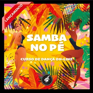 Curso SAMBA NO PÉ - CURSO DE DANÇA ON-LINE