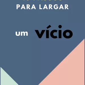 Imagem de capa para o Ebook 10 Passos para largar um vício 