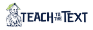 Teach to the Text