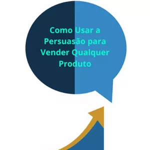 Imagem de capa para o Ebook Como usar a persuasão para vender qualquer produto 