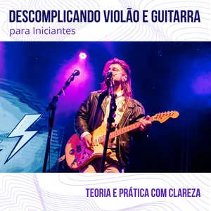 Imagem de capa para o Curso online Descomplicando Violão e Guitarra para Iniciantes: Teoria e Prática com Clareza!
