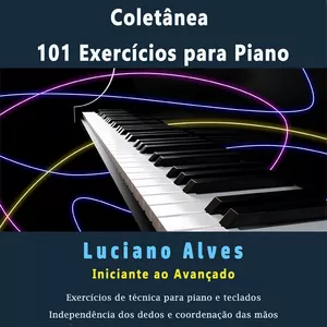 Imagem de capa para o Ebook Coletânea 101 Exercícios para Piano (independência dos dedos e coordenação das mãos)