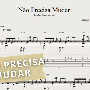 Imagem de capa para o Ebook Não precisa mudar - Saulo Fernandez: Transcrição p/ Violão Solo c/ Tablatura + Partitura + Cifra