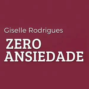 ZERO ANSIEDADE por Giselle Rodrigues