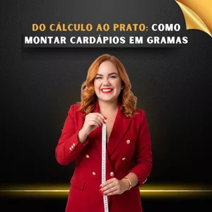 Imagem de DO CÁLCULO AO PRATO: COMO MONTAR CARDÁPIOS EM GRAMAS criado por Nutricionista Caroline Arede na hotmart