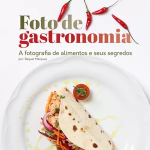 Imagem de capa para o Ebook Foto de Gastronomia - A fotografia de alimento e seus segredos