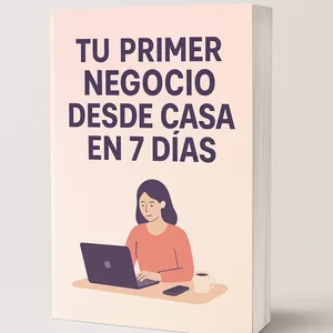 Imagen de portada para Ebook TU PRIMER NEGOCIO DESDE CASA EN 7 DÍAS