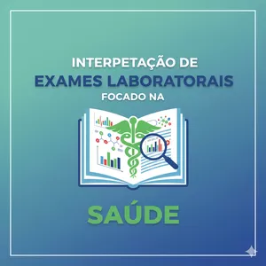 Imagem de capa para o Curso online Interpretação de Exames Laboratoriais -Focado na Saúde
