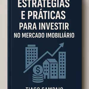 Imagem de capa para o Ebook Estratégias e Práticas para Investir no Mercado Imobiliário