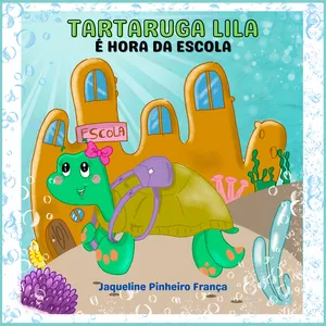 Imagem de capa para o Ebook Livro infantil: Tartaruga Lila: É hora da escola