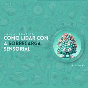 Imagem de capa para o Ebook Manual prático como lidar com a sobrecarga sensorial